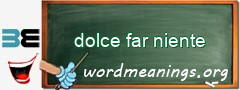 WordMeaning blackboard for dolce far niente